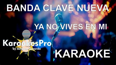 Karaoke Ya No Vives En Mi Banda Clave Nueva KaraokesPro By Alfonso