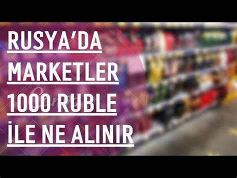 Rusya Da Market Fiyatlar Rubleye Ne Al R Z Youtube