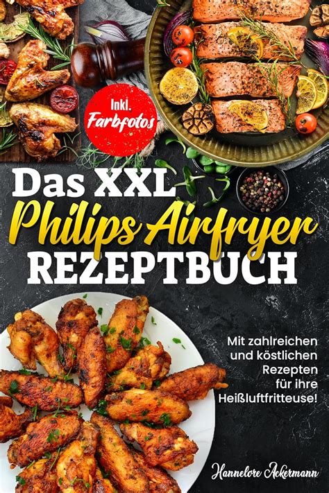 Das Xxl Philips Airfryer Rezeptbuch Mit Zahlreichen Und K Stlichen