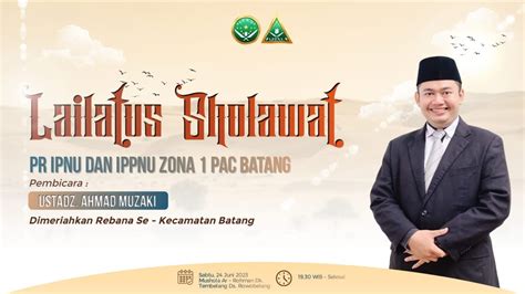 Live Lailatus Sholawat Pr Ipnu Ippnu Zona Pac Batang Bersama Ustadz