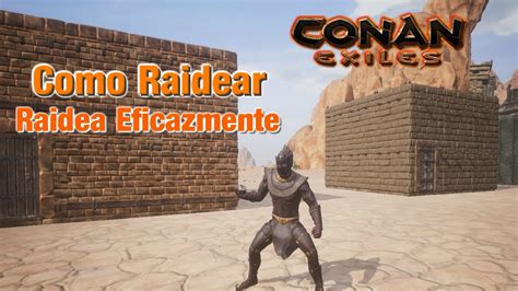 Conan Exiles Como Raidear Una Casa La Mejor Forma De Raidear Una