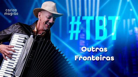 TBT OUTRAS FRONTEIRAS Oswaldir e Carlos Magrão YouTube