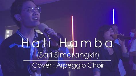 Hati Hamba Sari Simorangkir Cover Arpeggio Choir YouTube