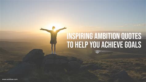 Inspiring Ambition Quotes to Help You Achieve Goals - WishBae.Com