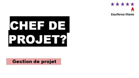 Qu est ce qu un chef de projet et quels sont ses responsabilités