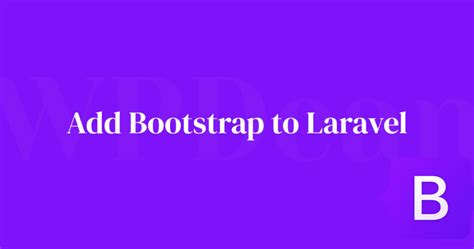 Easy Steps To Add Bootstrap To Laravel Projects