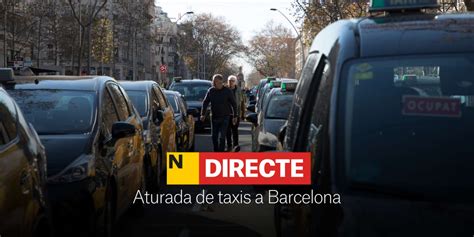 Paro De Taxis En Barcelona Hoy Directo Calles Cortadas Y Ltima Hora