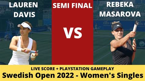 Lauren Davis Vs Rebeka Masarova Swedish Open 2022 Semi Final Live