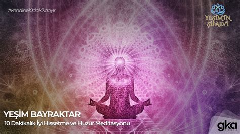 10 Dakikalık İyi Hissetme ve Huzur Meditasyonu YouTube