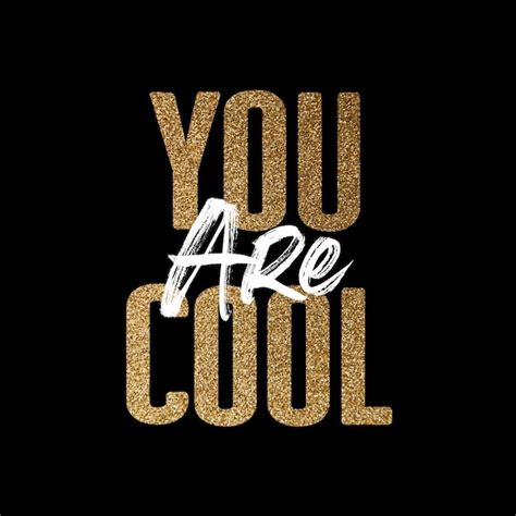 Premium Photo You Are Cool Gold And White Inspirational Motivation Quote