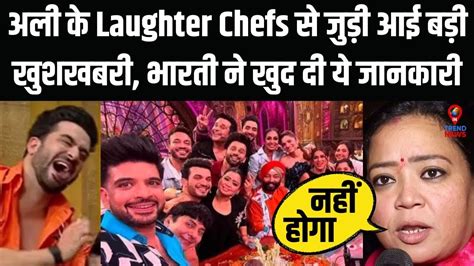 Good News Aly Goni S Laughter Chefs Is Not Going Off Air Bharti Singh