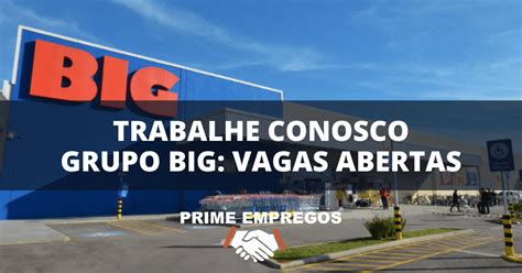 Trabalhe Conosco Grupo Big Vagas Abertas Atualizadas Prime Empregos