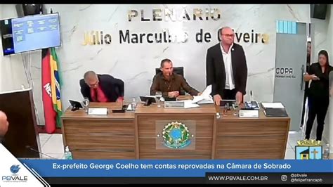 Ex Prefeito George Coelho Tem Contas Reprovadas Na Câmara De Sobrado