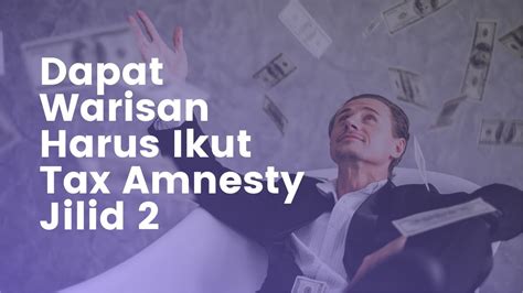 Dapat Warisan Harus Ikut Tax Amnesty Jilid Ii Youtube