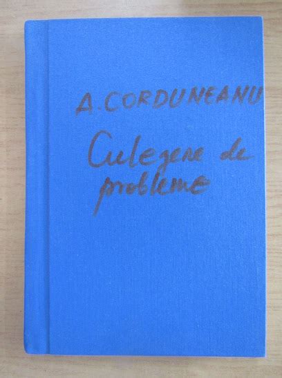 Adrian Corduneanu Culegere De Probleme De Matematica Pentru Admiterea