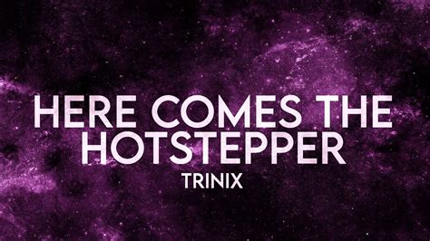 TRINIX Here Comes The Hotstepper Lyrics Extended Ini Kamoze Remix