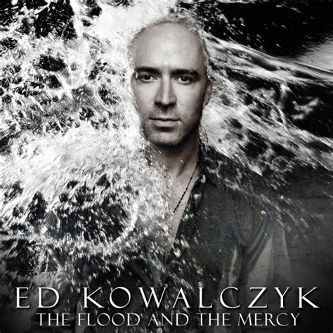 Ed Kowalczyk The Flood And The Mercy Lyrics And Tracklist Genius