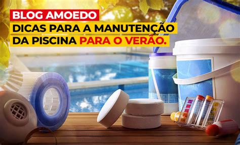 Dicas Para A Manuten O Da Piscina Para O Ver O Blog Amoedo