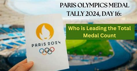 Updated Paris Olympics Medal Tally 2024 Day 16 Who Is Leading The