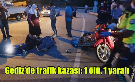 Gedizde trafik kazası 1 ölü 1 yaralı haberi