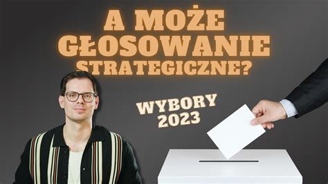 Jak Ordynacja Wyborcza Kształtuje Wyniki Głosowanie Strategiczne