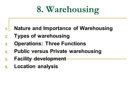 8. Warehousing Nature and Importance of Warehousing Types