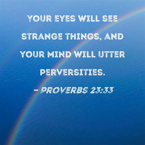 Proverbs Your Eyes Will See Strange Things And Your Mind Will