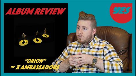 Orion By X Ambassadors Album Review Yes Youtube