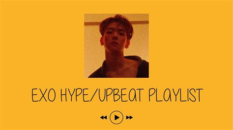 Exo Hypeupbeat Playlist Sub Units And Solos Included Youtube