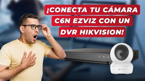 C Mo Conectar Una C Mara C N Ezviz Con Un Dvr Hikvision Youtube