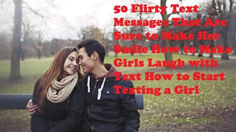 50 Flirty Text Messages That Are Sure To Make Her Smile How To Make