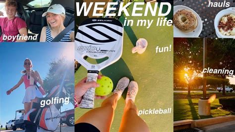 Weekend In My Life Vlog Golfing Pickleball Hauls More Youtube