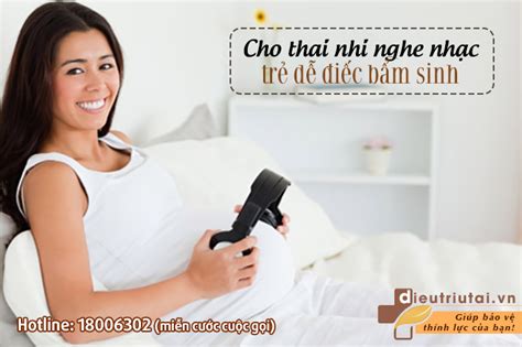 S Th T Ng Ng A M Cho Thai Nhi Nghe Nh C Con D I C B M Sinh