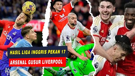 Hasil Liga Inggris Pekan Ke Tujuh Belas Arsenal Gusur Liverpool Dari