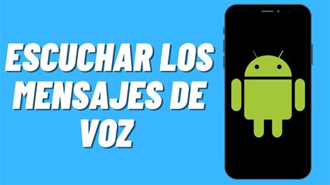 Como Escuchar Los Mensajes De Voz En Android Youtube