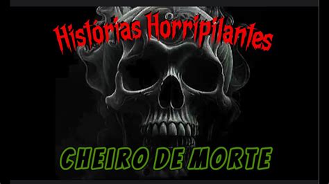 Histórias Horripilantes Cheiro de Morte YouTube