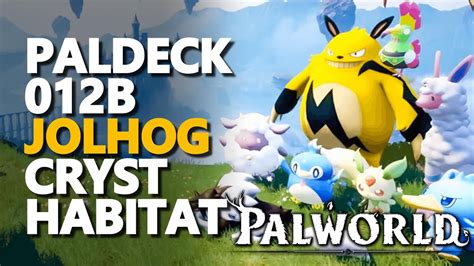 Paldeck 012b Jolhog Cryst Habitat Palworld - YouTube