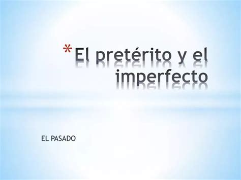 PPT El pretérito y el imperfecto PowerPoint Presentation free