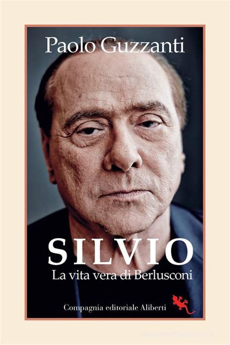 Silvio La Vita Vera Di Berlusconi Paolo Guzzanti Libro Compagnia