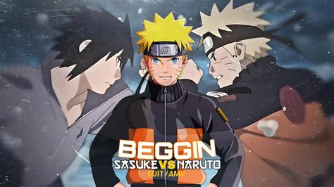 Naruto Vs Sasuke BEGGIN EDIT AMV 4K YouTube