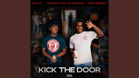 Kick The Door Feat Whoppa Wit Da Choppa Jdot Breezy Youtube Music