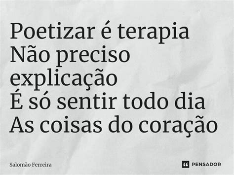 ⁠poetizar é Terapia Não Preciso Salomão Ferreira Pensador