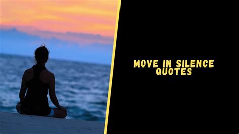 Top 20 Quotes About Move In Silence For A Dose Of Motivation