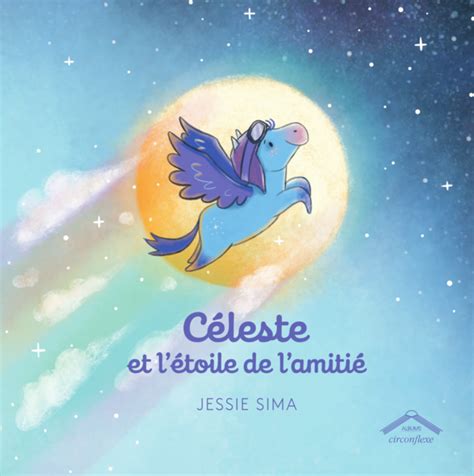 Céleste et l étoile de l amitié Jessie Sima Albums Éditions