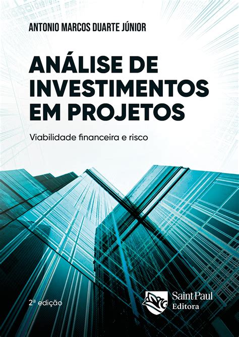 Análise de investimentos em projetos Viabilidade financeira e risco