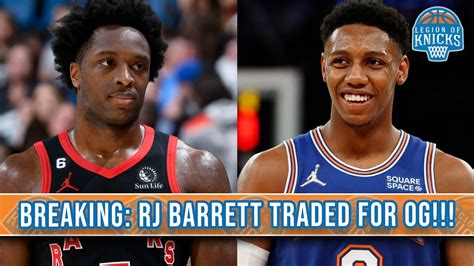 Breaking Rj Barrett And Immanuel Quickley Traded To Toronto For Og