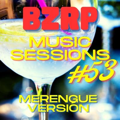 Bzrp Music Sessions 53 Merengue Versión Remix Merengue Latin