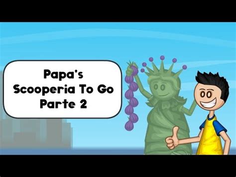 Papa S Scooperia To Go Parte Youtube