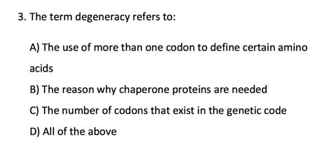 SOLVED: 3. The term degeneracy refers to: A) The use of more than one ...