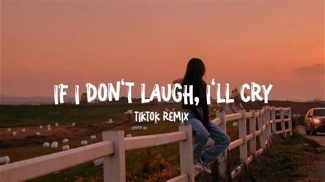 If I Dont Laugh Ill Cry Remix Lyrics Youtube